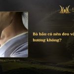Bà bầu có nên đeo vòng trầm hương không? Giải đáp chi tiết